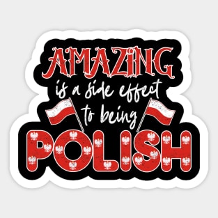 Polska Amazing Is A Side Effect To Being Polish Proud Poland Sticker